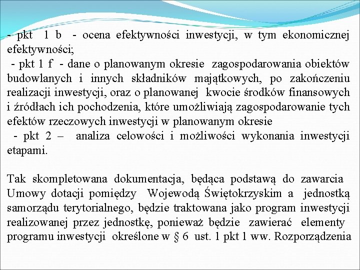 - pkt 1 b - ocena efektywności inwestycji, w tym ekonomicznej efektywności; - pkt