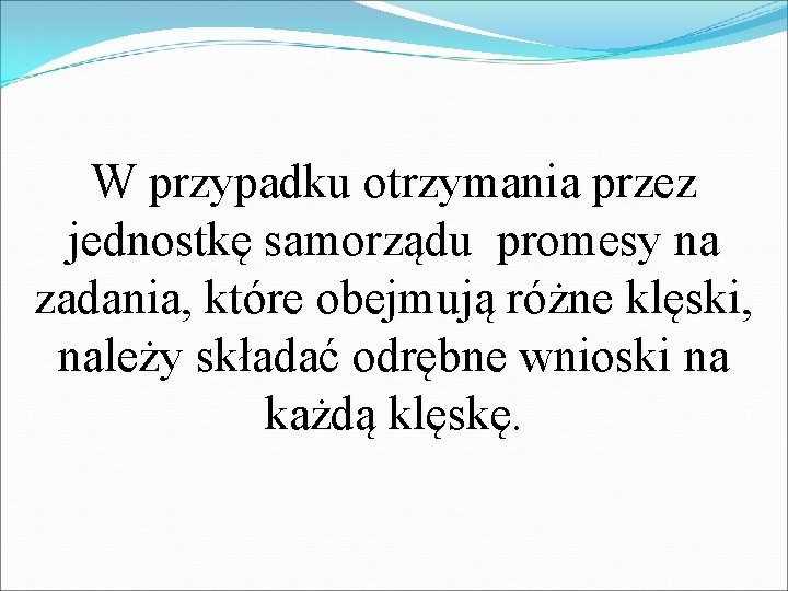 W przypadku otrzymania przez jednostkę samorządu promesy na zadania, które obejmują różne klęski, należy