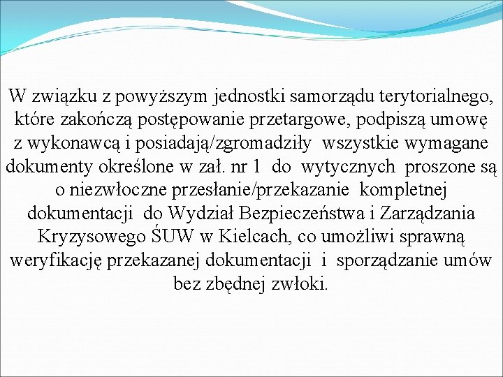 W związku z powyższym jednostki samorządu terytorialnego, które zakończą postępowanie przetargowe, podpiszą umowę z