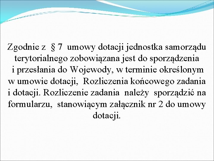 Zgodnie z § 7 umowy dotacji jednostka samorządu terytorialnego zobowiązana jest do sporządzenia i