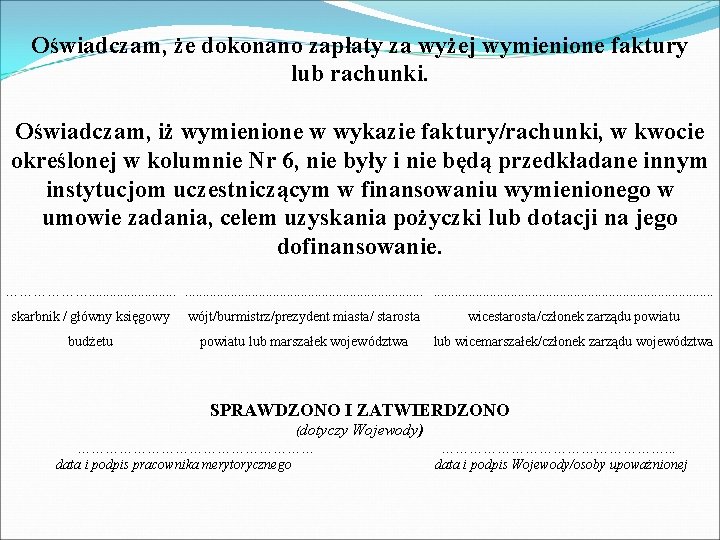 Oświadczam, że dokonano zapłaty za wyżej wymienione faktury lub rachunki. Oświadczam, iż wymienione w