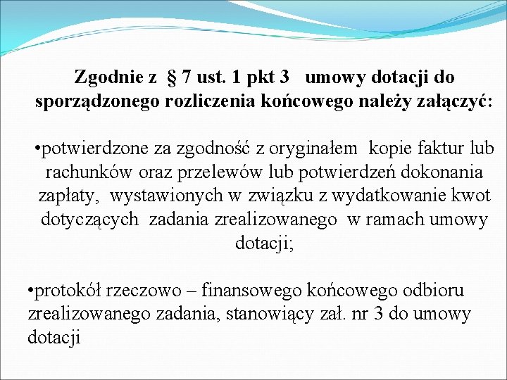 Zgodnie z § 7 ust. 1 pkt 3 umowy dotacji do sporządzonego rozliczenia końcowego