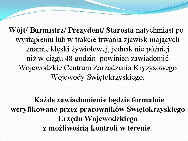  Wójt/ Burmistrz/ Prezydent/ Starosta natychmiast po wystąpieniu lub w trakcie trwania zjawisk mających