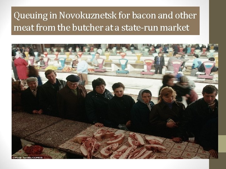 Queuing in Novokuznetsk for bacon and other meat from the butcher at a state-run