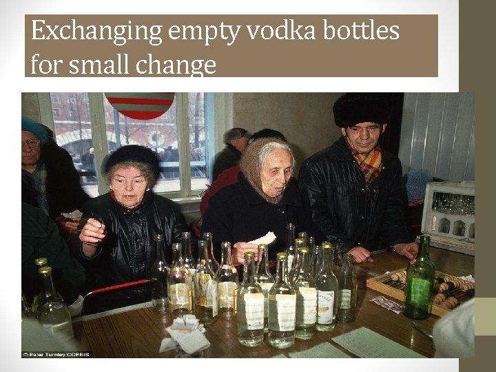 Exchanging empty vodka bottles for small change 