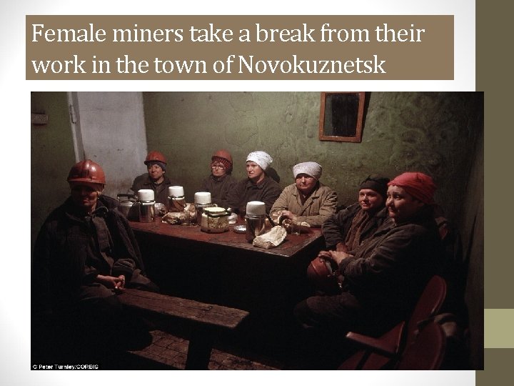 Female miners take a break from their work in the town of Novokuznetsk 