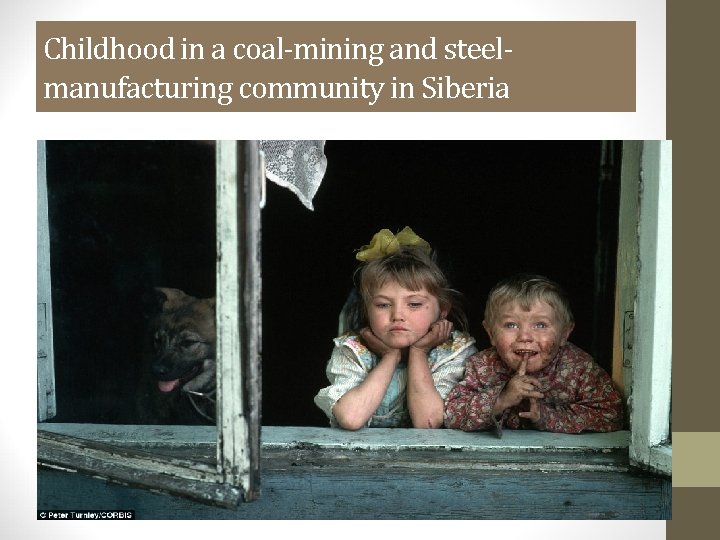 Childhood in a coal-mining and steelmanufacturing community in Siberia 