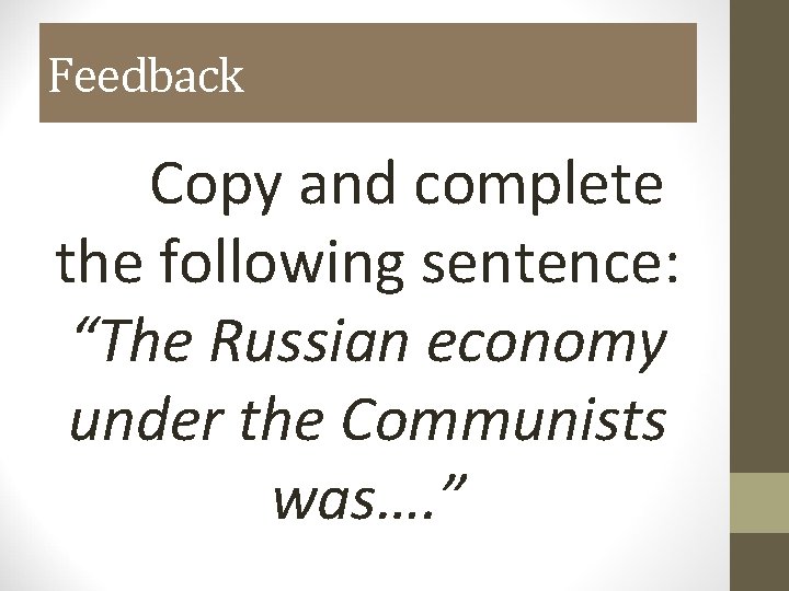 Feedback Copy and complete the following sentence: “The Russian economy under the Communists was….