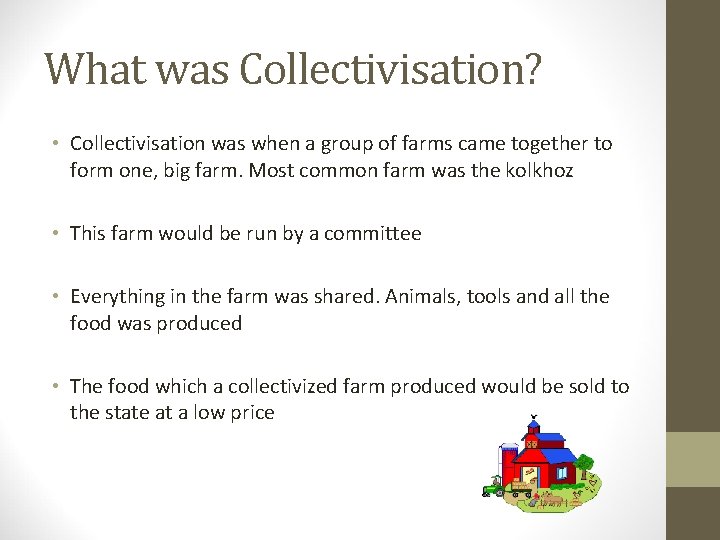 What was Collectivisation? • Collectivisation was when a group of farms came together to