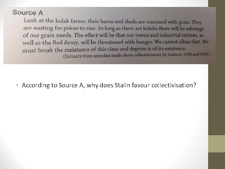  • According to Source A, why does Stalin favour collectivisation? 