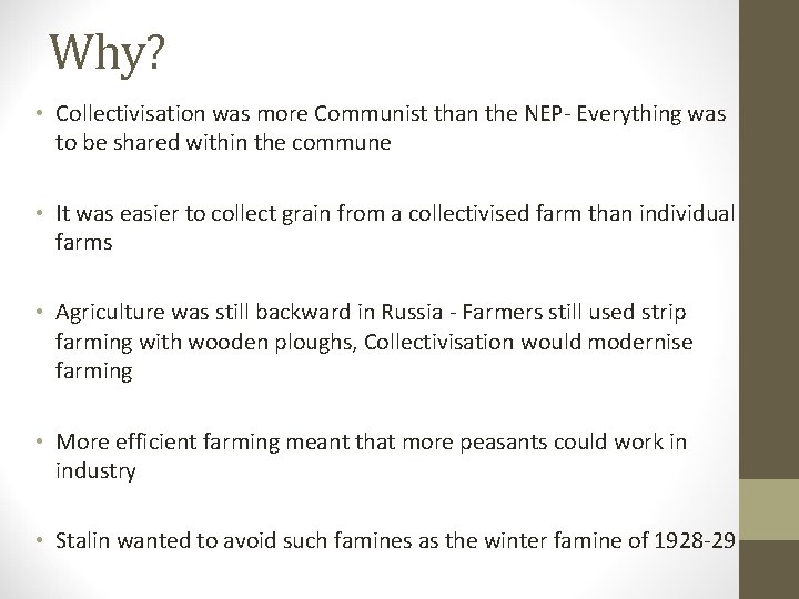 Why? • Collectivisation was more Communist than the NEP- Everything was to be shared