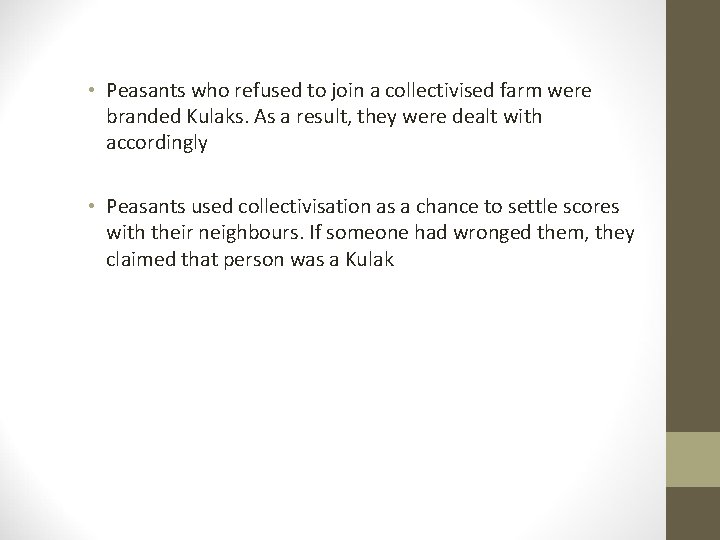  • Peasants who refused to join a collectivised farm were branded Kulaks. As