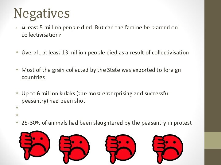 Negatives • At least 5 million people died. But can the famine be blamed