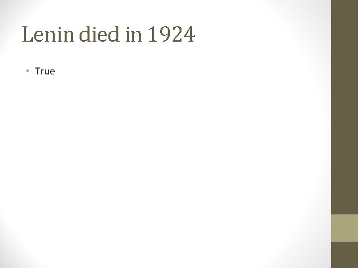 Lenin died in 1924 • True 