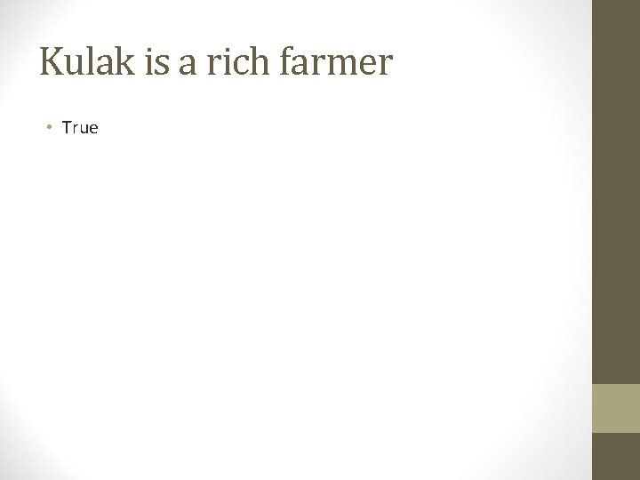 Kulak is a rich farmer • True 