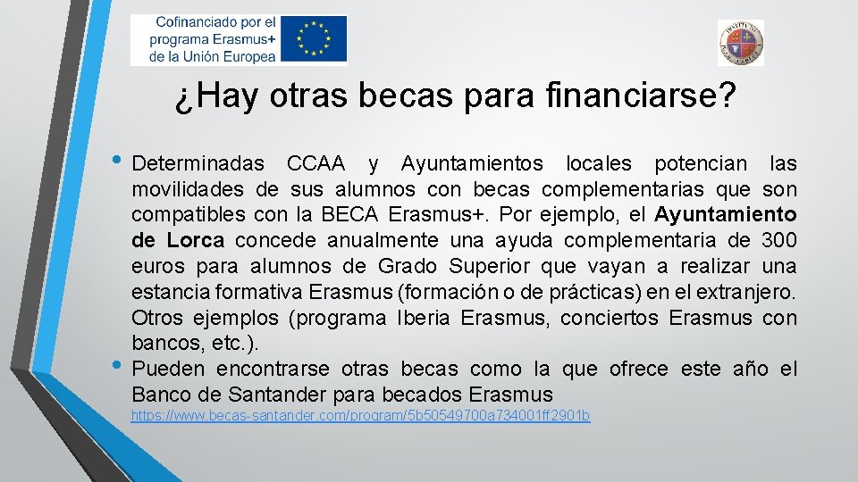 ¿Hay otras becas para financiarse? • Determinadas • CCAA y Ayuntamientos locales potencian las