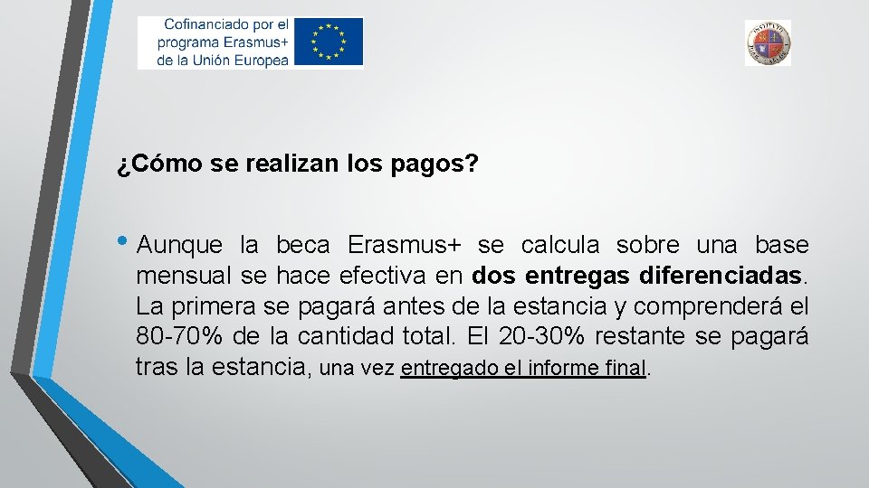 ¿Cómo se realizan los pagos? • Aunque la beca Erasmus+ se calcula sobre una