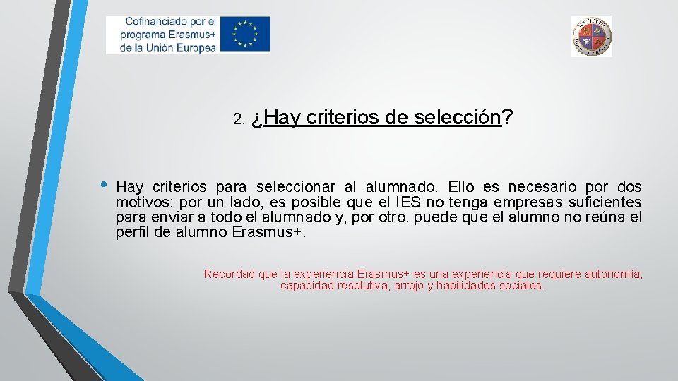 2. ¿Hay criterios de selección? • Hay criterios para seleccionar al alumnado. Ello es
