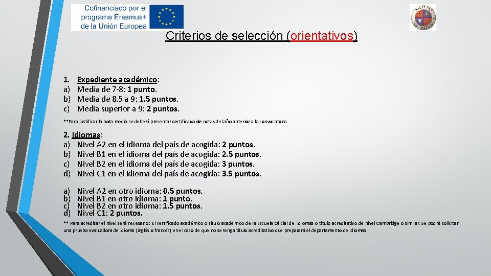 Criterios de selección (orientativos) 1. a) b) c) Expediente académico: Media de 7 -8: