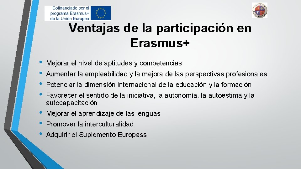 Ventajas de la participación en Erasmus+ • • Mejorar el nivel de aptitudes y