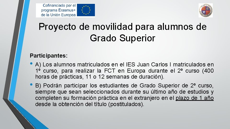 Proyecto de movilidad para alumnos de Grado Superior Participantes: • A) Los alumnos matriculados