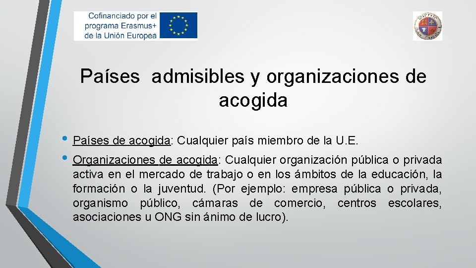 Países admisibles y organizaciones de acogida • Países de acogida: Cualquier país miembro de