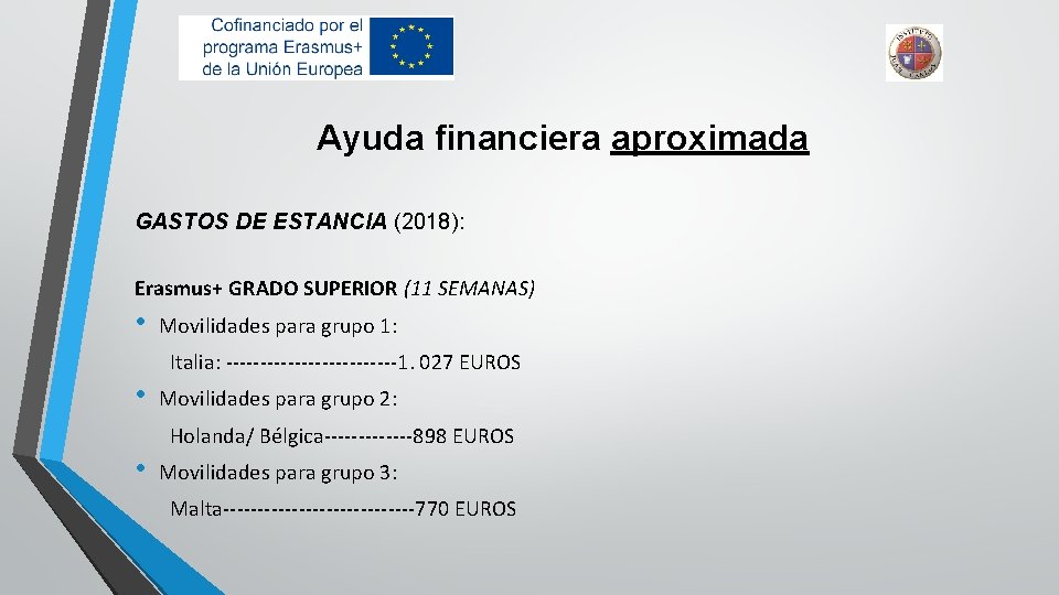 Ayuda financiera aproximada GASTOS DE ESTANCIA (2018): Erasmus+ GRADO SUPERIOR (11 SEMANAS) • Movilidades