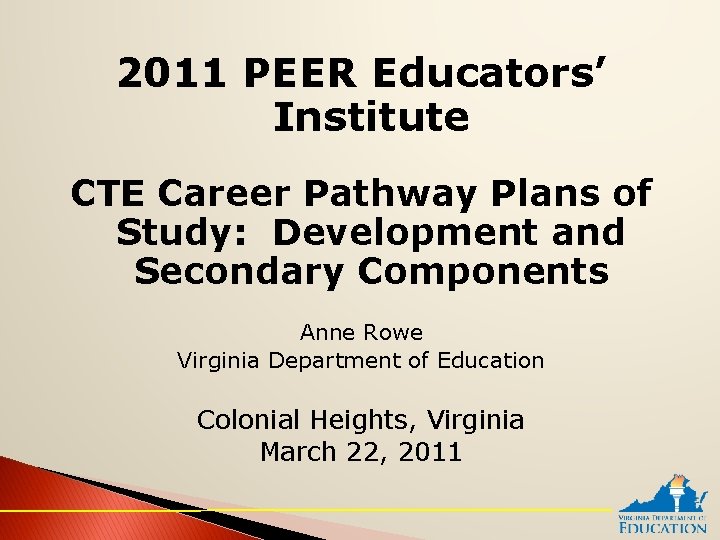 2011 PEER Educators’ Institute CTE Career Pathway Plans of Study: Development and Secondary Components