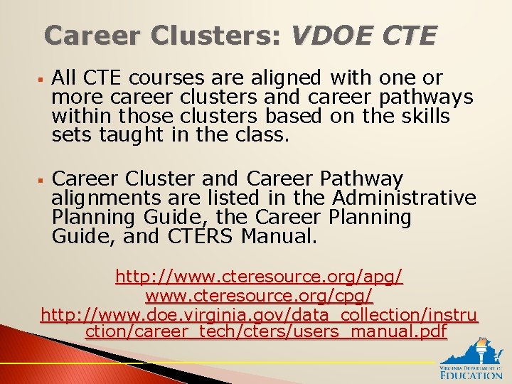 Career Clusters: VDOE CTE § § All CTE courses are aligned with one or