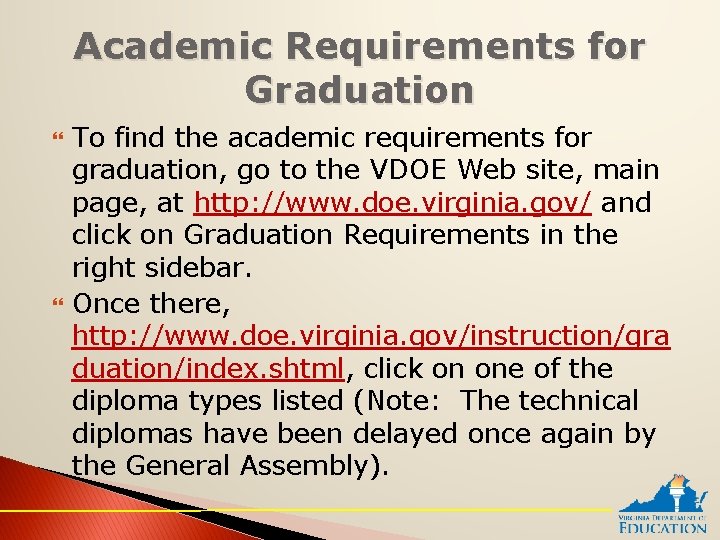 Academic Requirements for Graduation To find the academic requirements for graduation, go to the