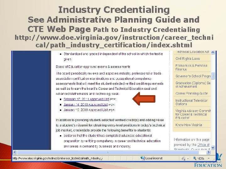 Industry Credentialing See Administrative Planning Guide and CTE Web Page Path to Industry Credentialing