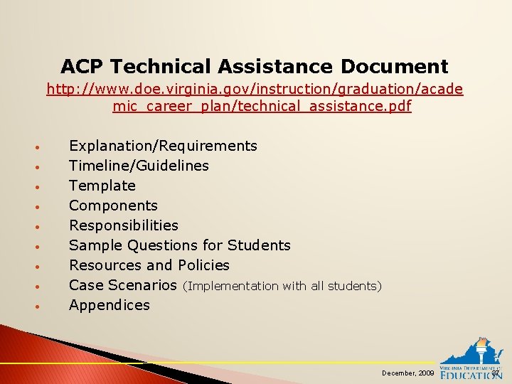 ACP Technical Assistance Document http: //www. doe. virginia. gov/instruction/graduation/acade mic_career_plan/technical_assistance. pdf • • •