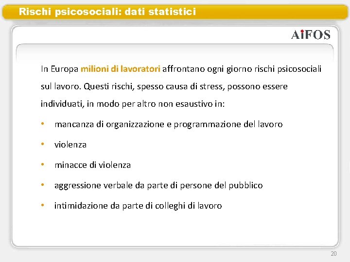 Rischi psicosociali: dati statistici In Europa milioni di lavoratori affrontano ogni giorno rischi psicosociali