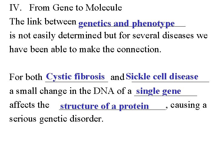 IV. From Gene to Molecule The link between ___________ genetics and phenotype is not