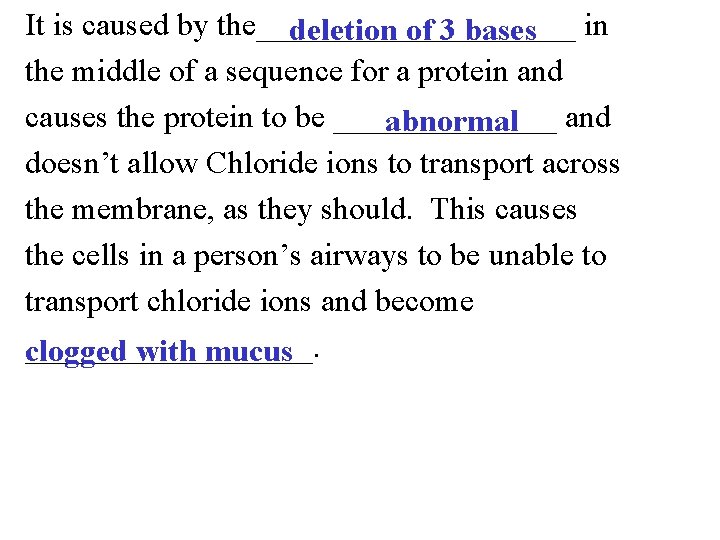 It is caused by the__________ in deletion of 3 bases the middle of a