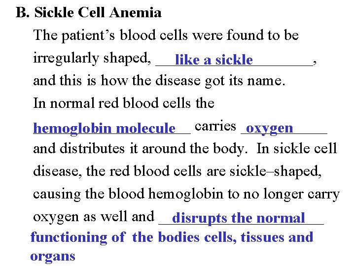 B. Sickle Cell Anemia The patient’s blood cells were found to be irregularly shaped,