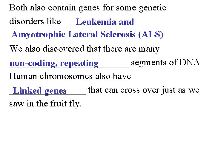 Both also contain genes for some genetic disorders like ____________ Leukemia and Amyotrophic Lateral