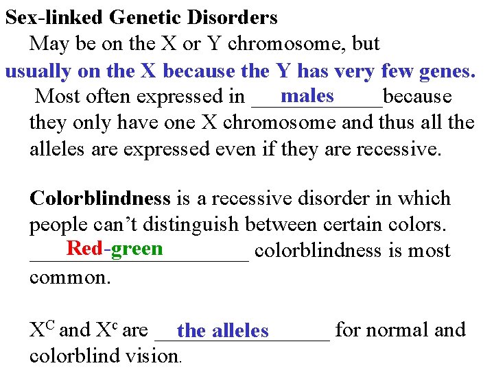 Sex-linked Genetic Disorders May be on the X or Y chromosome, but usually on