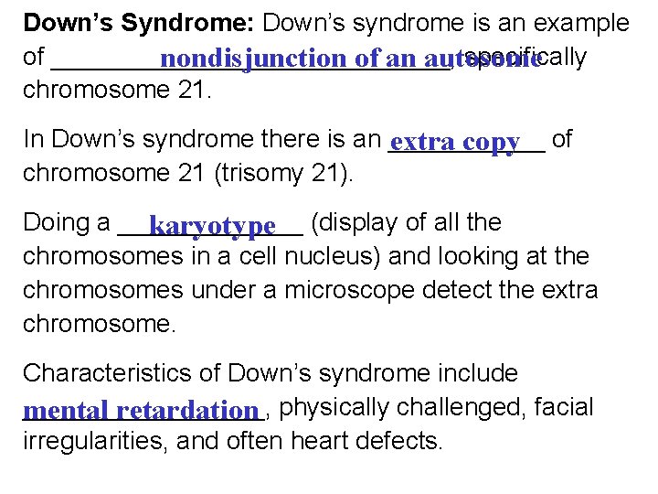 Down’s Syndrome: Down’s syndrome is an example of ______________, specifically nondisjunction of an autosome