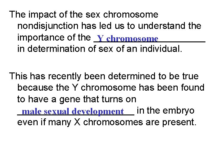 The impact of the sex chromosome nondisjunction has led us to understand the importance