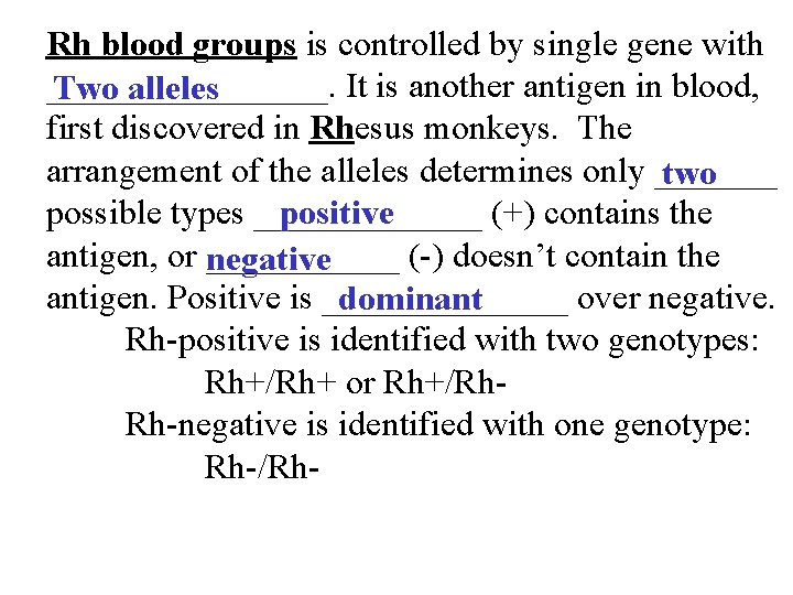 Rh blood groups is controlled by single gene with ________. It is another antigen