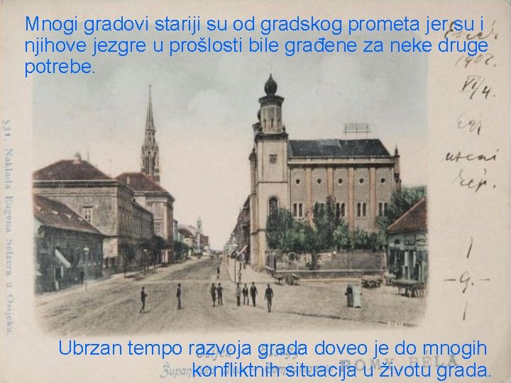 Mnogi gradovi stariji su od gradskog prometa jer su i njihove jezgre u prošlosti