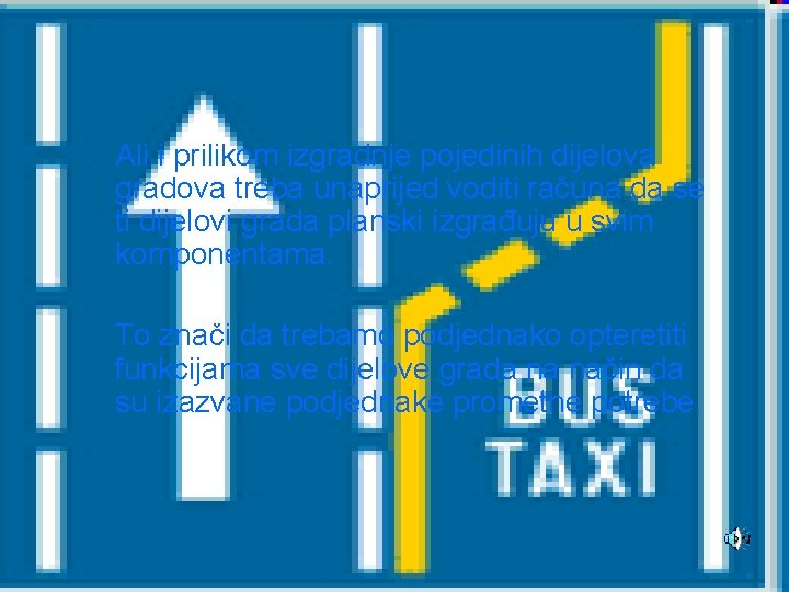 Ali i prilikom izgradnje pojedinih dijelova gradova treba unaprijed voditi računa da se ti