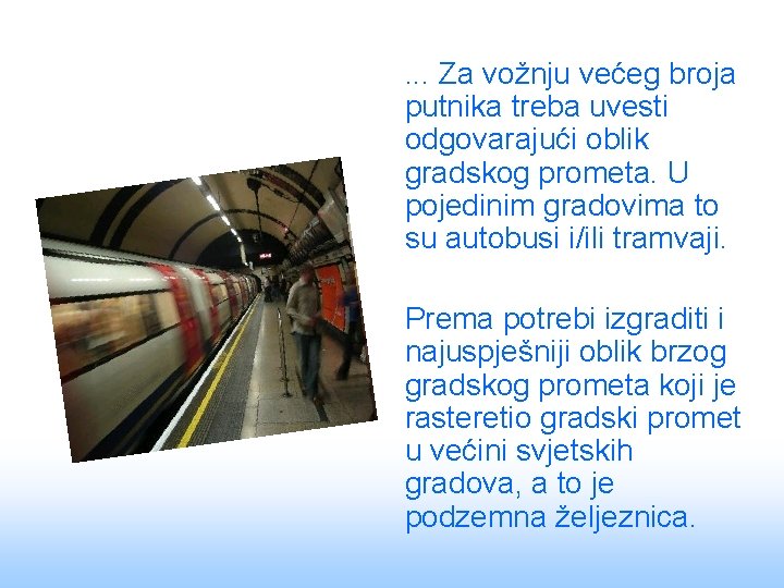 . . . Za vožnju većeg broja putnika treba uvesti odgovarajući oblik gradskog prometa.