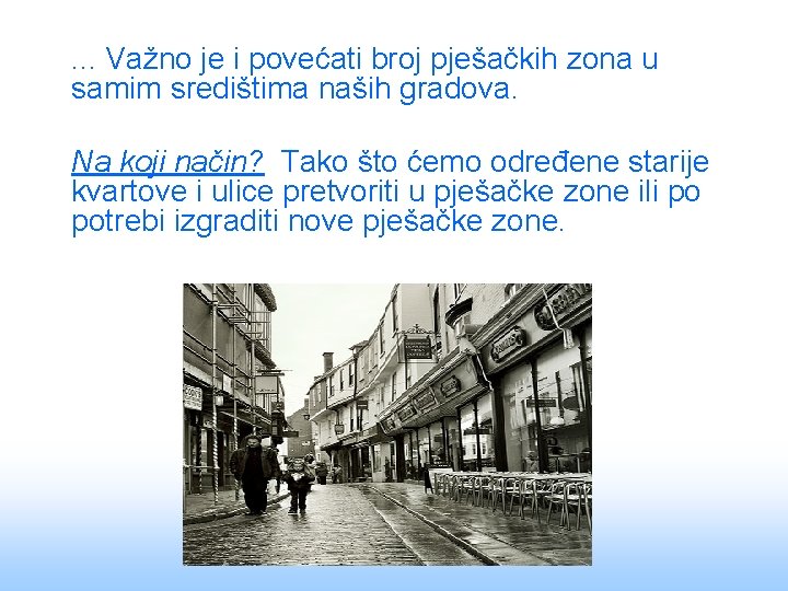 . . . Važno je i povećati broj pješačkih zona u samim središtima naših