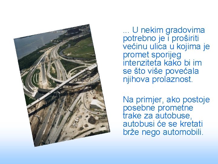 . . . U nekim gradovima potrebno je i proširiti većinu ulica u kojima