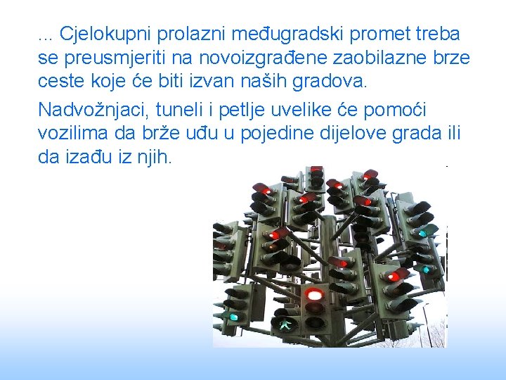 . . . Cjelokupni prolazni međugradski promet treba se preusmjeriti na novoizgrađene zaobilazne brze