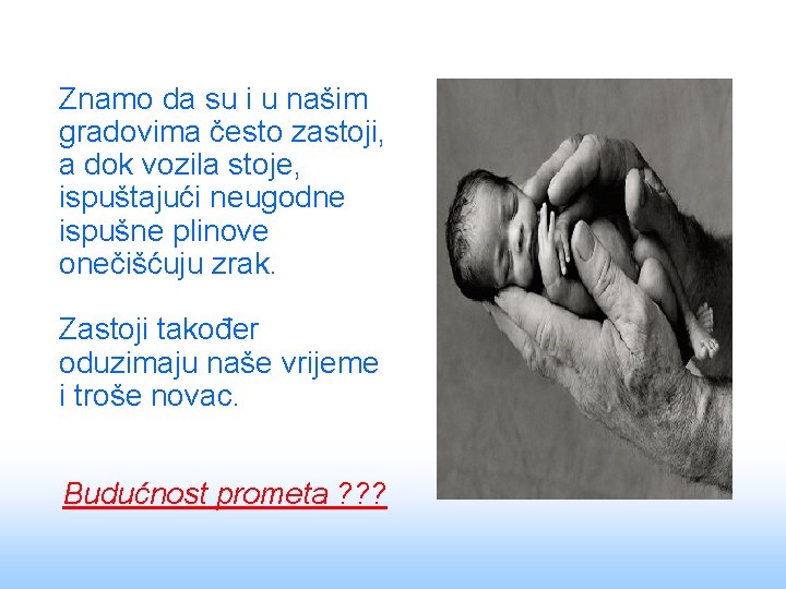 Znamo da su i u našim gradovima često zastoji, a dok vozila stoje, ispuštajući