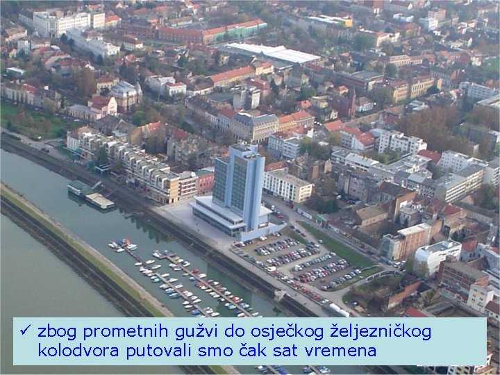 ü zbog prometnih gužvi do osječkog željezničkog kolodvora putovali smo čak sat vremena 