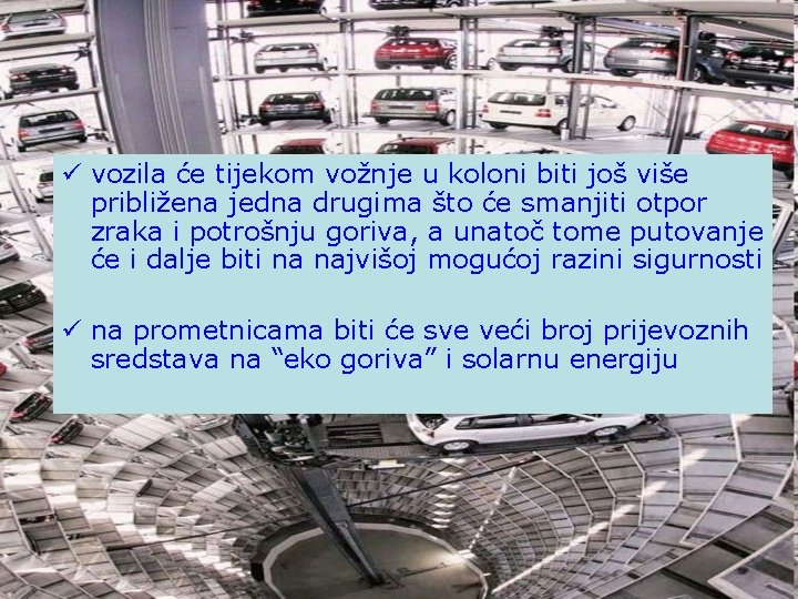 ü vozila će tijekom vožnje u koloni biti još više približena jedna drugima što